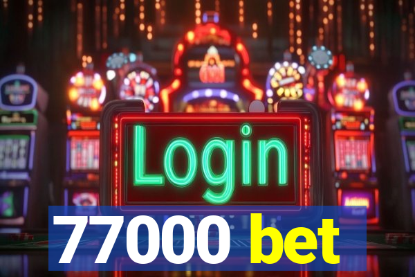 77000 bet